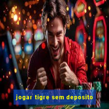 jogar tigre sem deposito